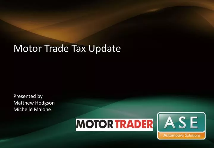 motor trade tax update presented by matthew hodgson michelle malone