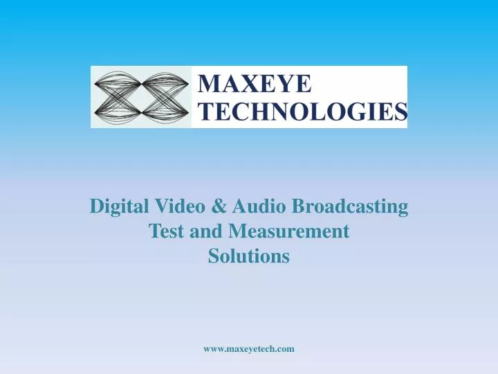 digita l video audio broadcasting test and measurement solutions www maxeyetech com