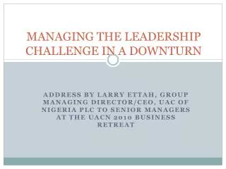 MANAGING THE LEADERSHIP CHALLENGE IN A DOWNTURN