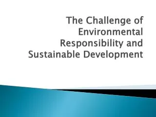 The Challenge of Environmental Responsibility and Sustainable Development