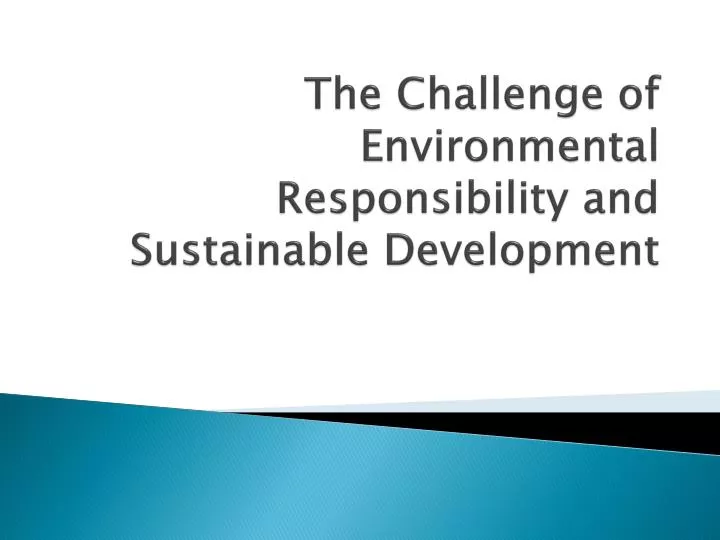 the challenge of environmental responsibility and sustainable development