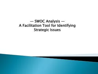 — SWOC Analysis — A Facilitation Tool for Identifying Strategic Issues