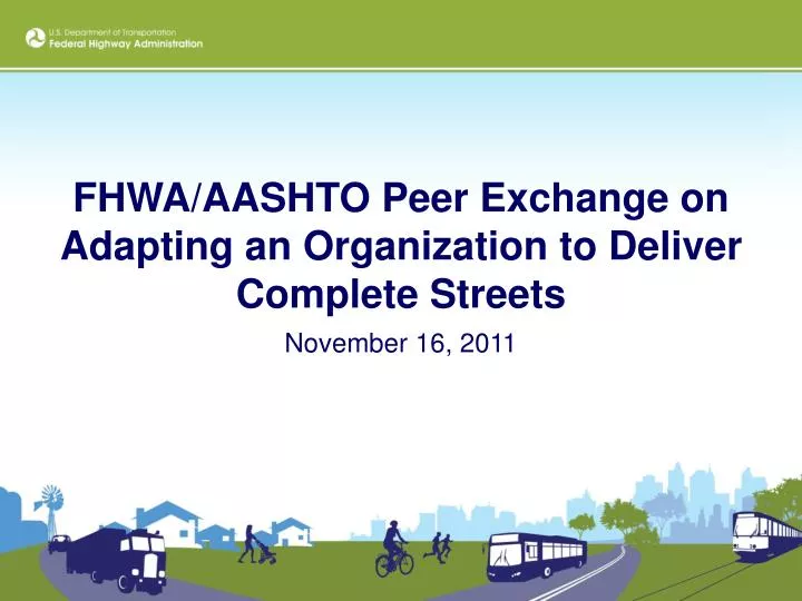 fhwa aashto peer exchange on adapting an organization to deliver complete streets