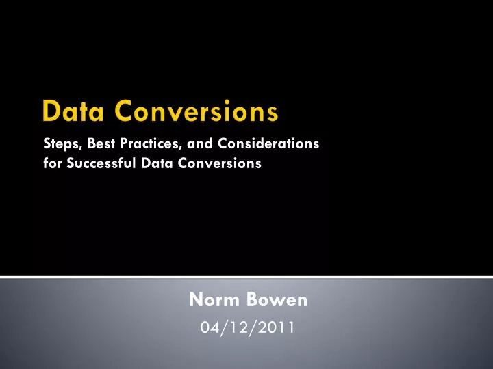 steps best practices and considerations for successful data conversions