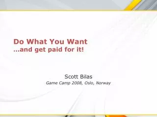Do What You Want …and get paid for it!
