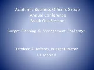 Academic Business Officers Group Annual Conference Break Out Session