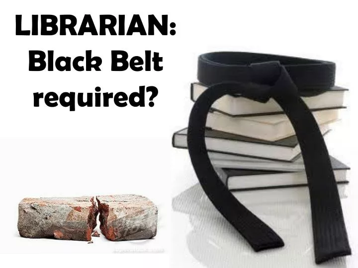 librarian black belt required
