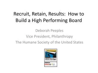 Recruit, Retain, Results: How to Build a High Performing Board
