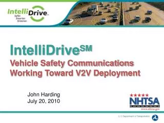 IntelliDrive SM Vehicle Safety Communications Working Toward V2V Deployment