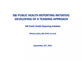 S&amp;I PUBLIC HEALTH REPORTING INITIATIVE: DEVELOPING OF A TEAMING APPROACH