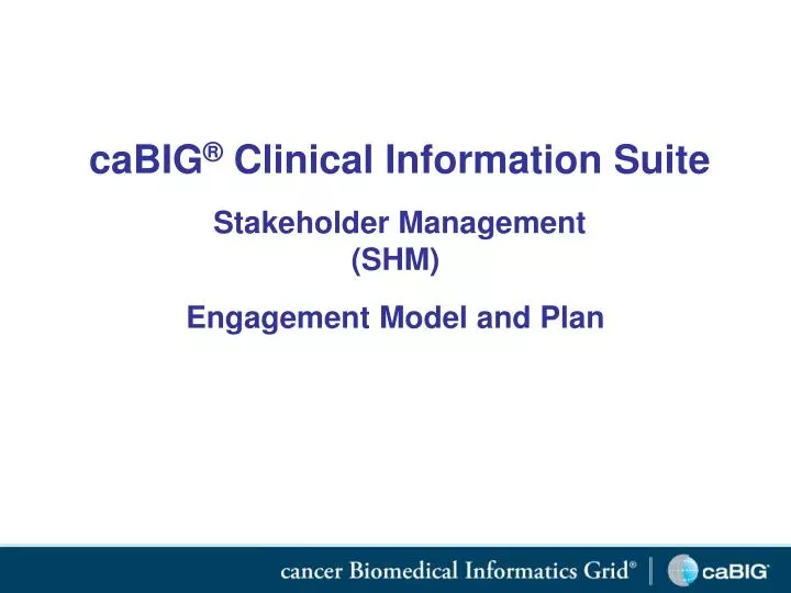 cabig clinical information suite stakeholder management shm engagement model and plan