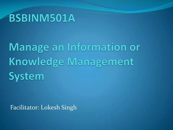 bsbinm501a manage an information or knowledge management system