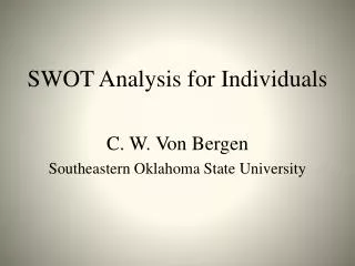 SWOT Analysis for Individuals C. W. Von Bergen Southeastern Oklahoma State University