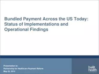 Bundled Payment Across the US Today: Status of Implementations and Operational Findings
