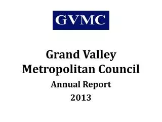 Grand Valley Metropolitan Council Annual Report 2013