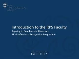 Introduction to the RPS Faculty Aspiring to Excellence in Pharmacy RPS Professional Recognition Programme