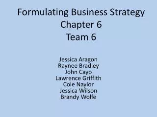 Formulating Business Strategy Chapter 6 Team 6