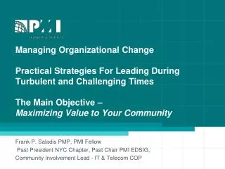 Frank P. Saladis PMP, PMI Fellow Past President NYC Chapter, Past Chair PMI EDSIG, Community Involvement Lead - IT &