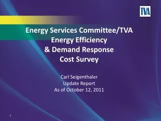 Energy Services Committee/TVA Energy Efficiency &amp; Demand Response Cost Survey Carl Seigenthaler Update Report As o