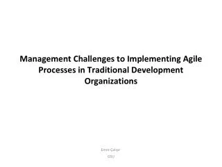 Management Challenges to Implementing Agile Processes in Traditional Development Organizations