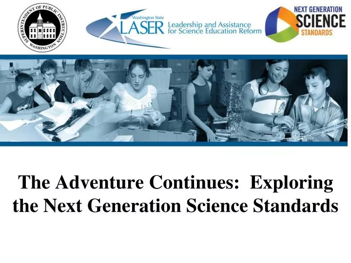 the adventure continues exploring the next generation science standards