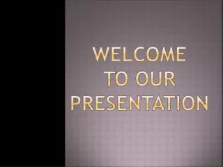 Welcome To our Presentation
