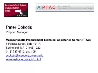 Peter Cokotis Program Manager Massachusetts Procurement Technical Assistance Center (PTAC) 1 Federal Street, Bldg 101-R