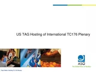 US TAG Hosting of International TC176 Plenary