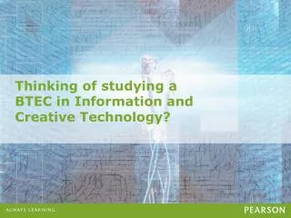 Thinking of studying a BTEC in Information and Creative Technology ?