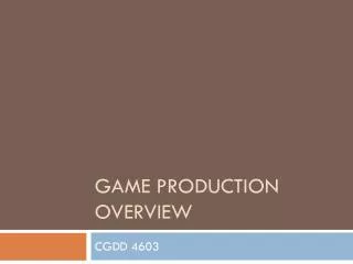 Game Production Overview
