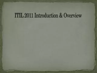 ITIL 2011 Introduction &amp; Overview