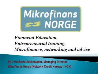 Financial Education, Entrepreneurial training , Microfinance, networking and advice