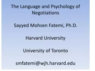 The Language and Psychology of Negotiations Sayyed Mohsen Fatemi , Ph.D. Harvard University University of Toronto smfat