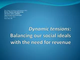 Dynamic tensions : Balancing our social ideals with the need for revenue