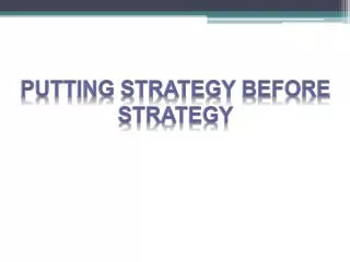 Putting strategy before strategy