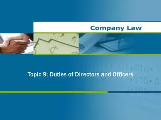 Topic 9 : Duties of Directors and Officers
