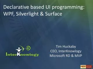 Tim Huckaby CEO, InterKnowlogy Microsoft RD &amp; MVP