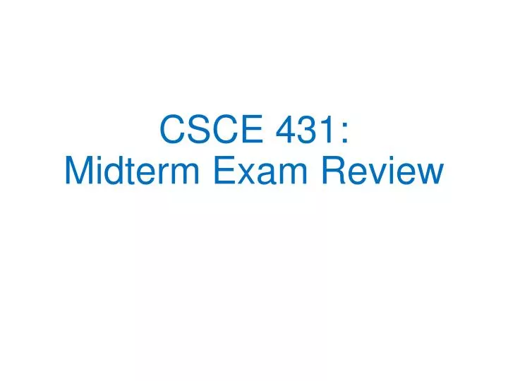 csce 431 midterm exam review