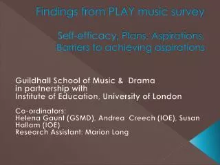Findings from PLAY music survey Self-efficacy , Plans, Aspirations, Barriers to achieving aspirations
