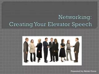 Networking: Creating Your Elevator Speech