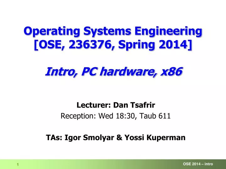 operating systems engineering ose 236376 spring 2014 i ntro pc hardware x86