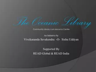 Community Library cum resource Centre An Initiative by Vivekananda Sevakendra -O- Sishu Uddyan Supported By READ Glob