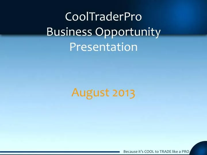 cooltraderpro business opportunity presentation august 2013