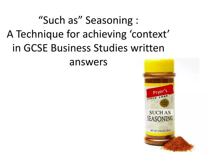 such as seasoning a technique for achieving context in gcse business studies written answers
