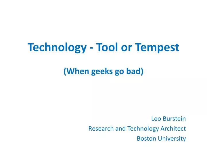 technology tool or tempest when geeks go bad