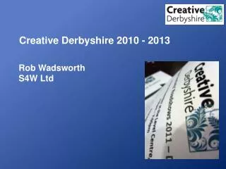 Creative Derbyshire 2010 - 2013