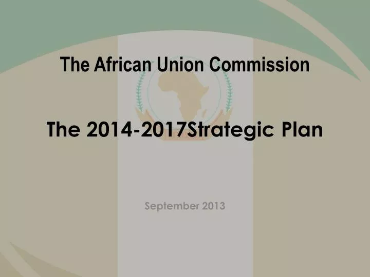 the african union commission t he 2014 2017strategic plan