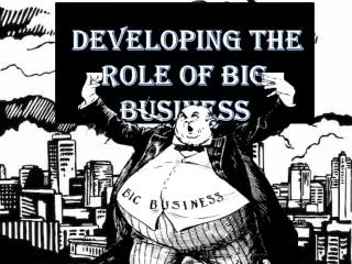 Developing The Role of Big Business