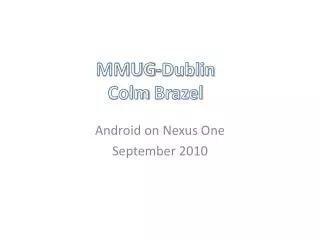 MMUG-Dublin Colm Brazel