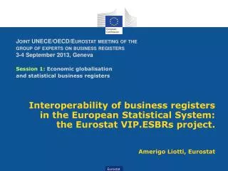 Interoperability of business registers in the European Statistical System: the Eurostat VIP.ESBRs project . Amerigo Lio